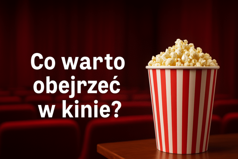 Co warto obejrzeć w kinie?